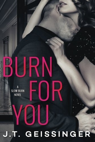 J. T. Geissinger Burn For You 