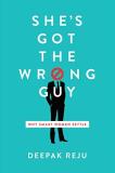 Deepak Reju She's Got The Wrong Guy Why Smart Women Settle 