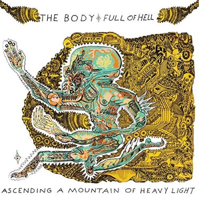 The Body & Full of Hell/Ascending a Mountain of Heavy Light