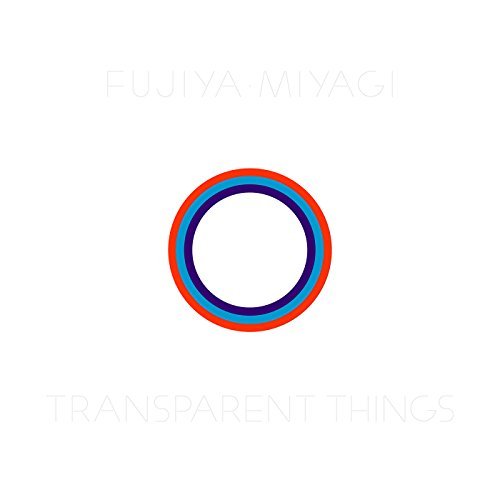 Fujiya & Miyagi/Transparent Things