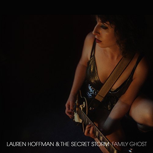 Lauren Hoffman & The Secret Storm/Family Ghost