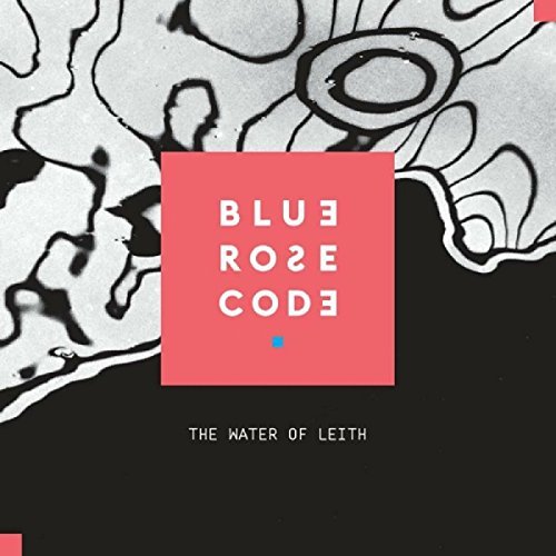 Blue Rose Code/Water Of Leith