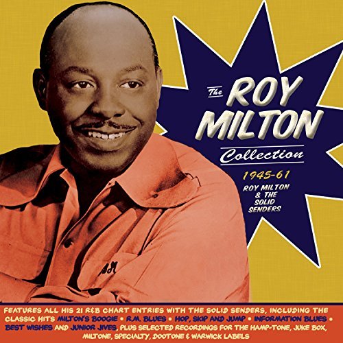 Roy & Solid Senders Milton/Roy Milton Collection 1945-61