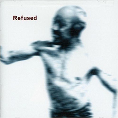 Refused/Songs To Fan The Flames Of Discontent