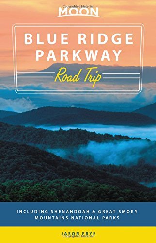 Jason Frye/Moon Blue Ridge Parkway Road Trip@Including Shenandoah & Great Smoky Mountains Nati@0002 EDITION;