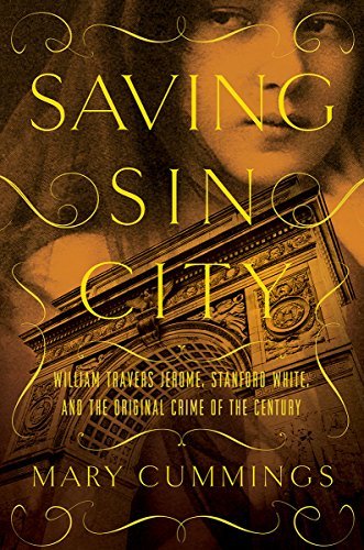 Mary Cummings/Saving Sin City@ William Travers Jerome, Stanford White, and the O