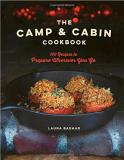 Laura Bashar The Camp & Cabin Cookbook 100 Recipes To Prepare Wherever You Go 