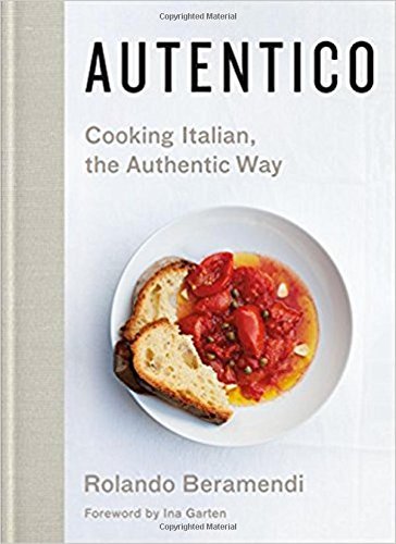 Rolando Beramendi Autentico Cooking Italian The Authentic Way 