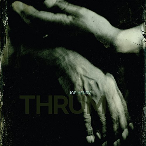 Joe Henry/Thrum
