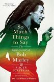 Roger Steffens So Much Things To Say The Oral History Of Bob Marley 