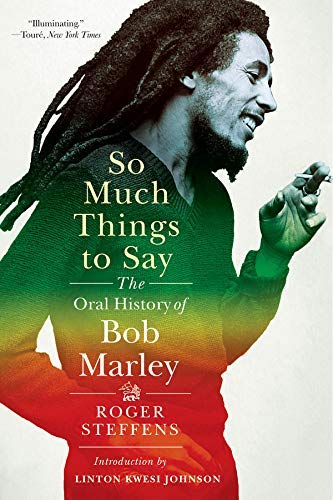 Roger Steffens So Much Things To Say The Oral History Of Bob Marley 