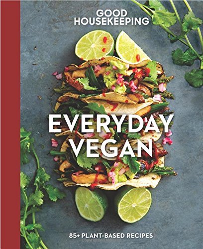 Susan Westmoreland Good Housekeeping Everyday Vegan 16 85+ Plant Based Recipes 