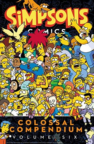 Matt Groening/Simpsons Comics Colossal Compendium Volume 6