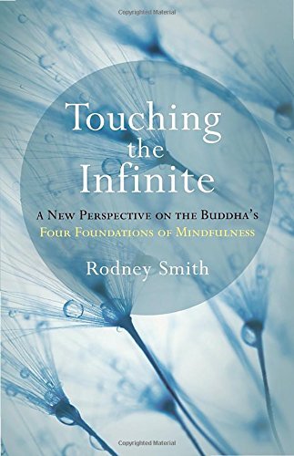 Rodney Smith Touching The Infinite A New Perspective On The Buddha's Four Foundation 