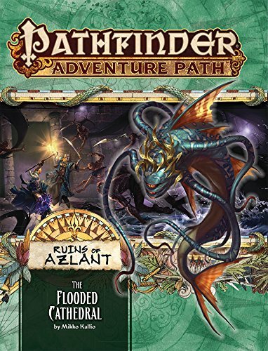 Mikko Kallio/Pathfinder Adventure Path@ The Flooded Cathedral (Ruins of Azlant 3 of 6)