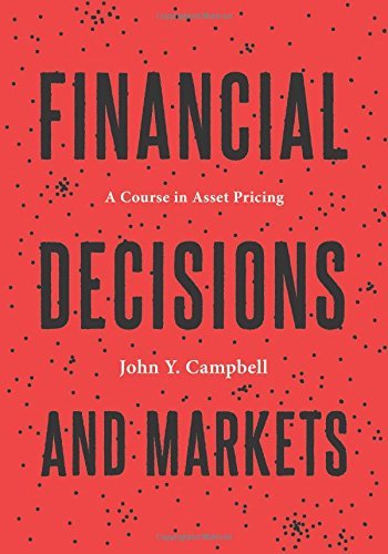 John Y. Campbell Financial Decisions And Markets A Course In Asset Pricing 