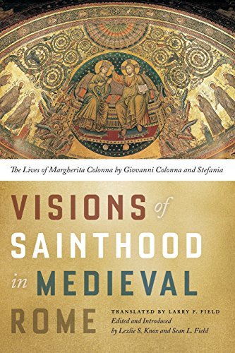 Larry Field Visions Of Sainthood In Medieval Rome The Lives Of Margherita Colonna By Giovanni Colon 