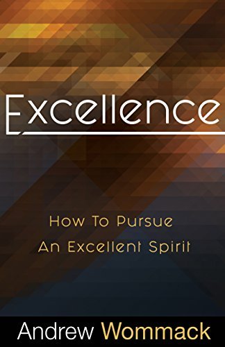 Andrew Wommack/Excellence@ How to Pursue an Excellent Spirit