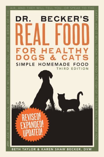 Beth Taylor And Karen Shaw Becker Dvm Dr. Becker's Real Food For Healthy Dogs And Cats 