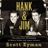 Scott Eyman Hank And Jim The Fifty Year Friendship Of Henry Fonda And Jame 