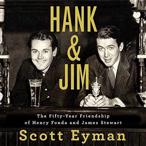 Scott Eyman Hank And Jim The Fifty Year Friendship Of Henry Fonda And Jame 