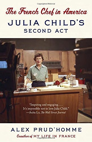 Alex Prud'homme/The French Chef in America@ The French Chef in America: Julia Child's Second