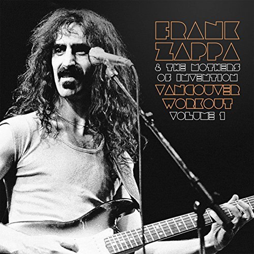 Frank Zappa & The Mothers Of Invention/Vancouver Workout(Canada 1975) Vol. 1