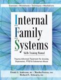 Frank G. Anderson Internal Family Systems Skills Training Manual Trauma Informed Treatment For Anxiety Depression 
