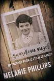Melanie Phillips Guardian Angel My Journey From Leftism To Sanity 