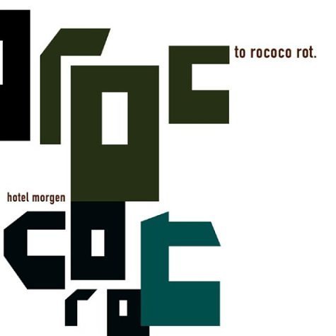 To Rococo Rot/Hotel Morgen@Hotel Morgen