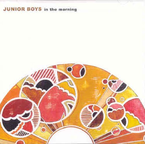Junior Boys/In The Morning@In The Morning