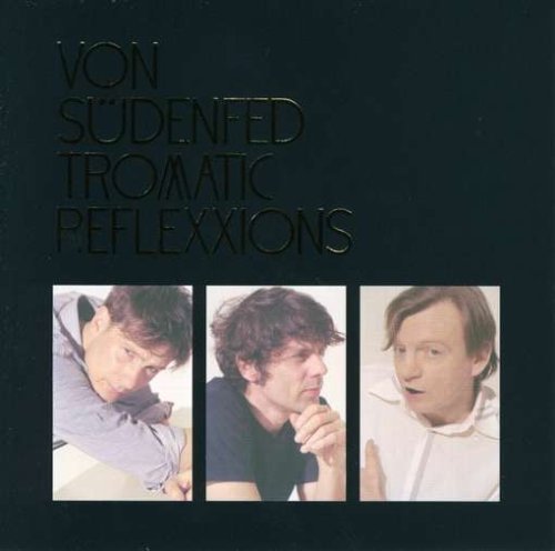 Von Sudenfed/Tromatic Reflexxions