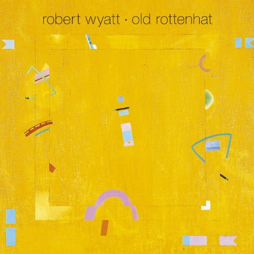 Robert Wyatt/Old Rottenhat