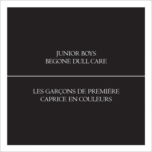 Junior Boys/Begone Dull Care