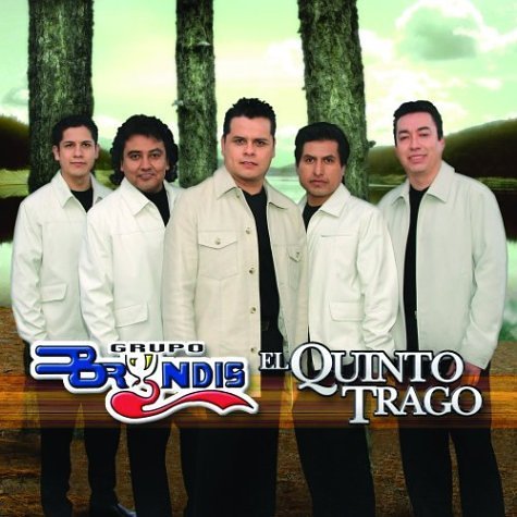 Grupo Bryndis/El Quinto Trago