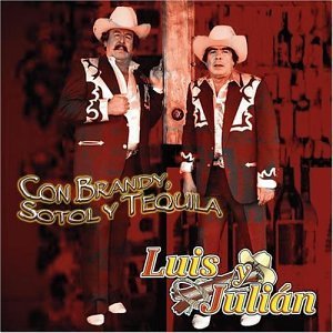 Luis Y Julian/Con Brandy Sotol Y Tequila@Explicit Version