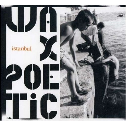 Wax Poetic/Istanbul