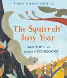 Martin Jenkins The Squirrels' Busy Year A First Science Storybook 