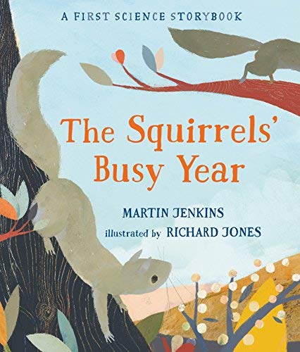 Martin Jenkins The Squirrels' Busy Year A First Science Storybook 