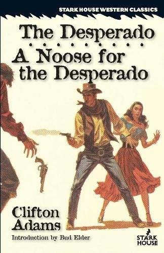 Clifton Adams/The Desperado / A Noose for the Desperado