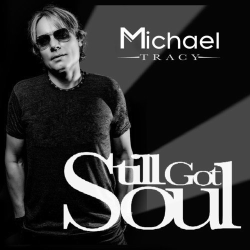 Michael Tracy/Still Got Soul