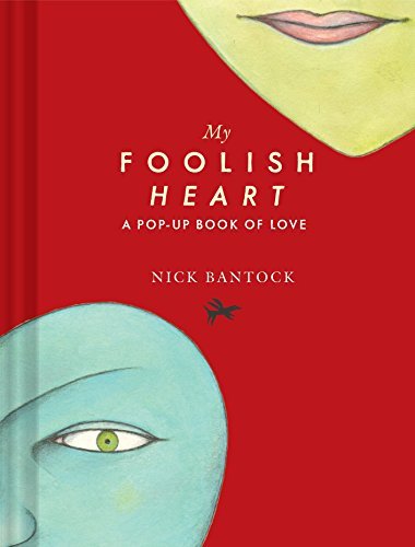 Nick Bantock/My Foolish Heart@ A Pop-Up Book of Love: (Pop-Up Book, Romantic Boo