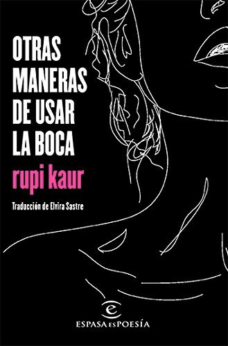 Rupi Kaur/Otras maneras de usar la boca/ Other ways to use t