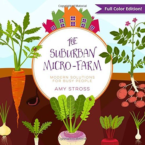Amy Stross/The Suburban Micro-Farm@ Modern Solutions for Busy People