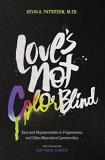Kevin A. Patterson Love's Not Color Blind Race And Representation In Polyamorous And Other 