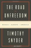 Timothy Snyder The Road To Unfreedom Russia Europe America 
