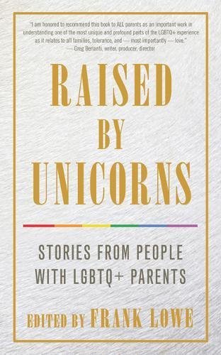 Frank Lowe/Raised by Unicorns@ Stories from People with LGBTQ+ Parents