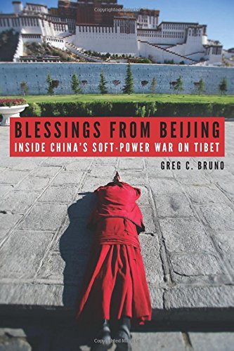 Greg C. Bruno Blessings From Beijing Inside China's Soft Power War On Tibet 