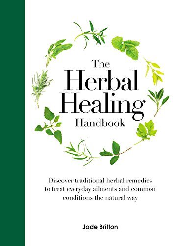 Jade Britton The Herbal Healing Handbook Discover Traditional Herbal Remedies To Treat Eve 