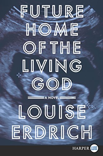 Louise Erdrich/Future Home of the Living God@LARGE PRINT